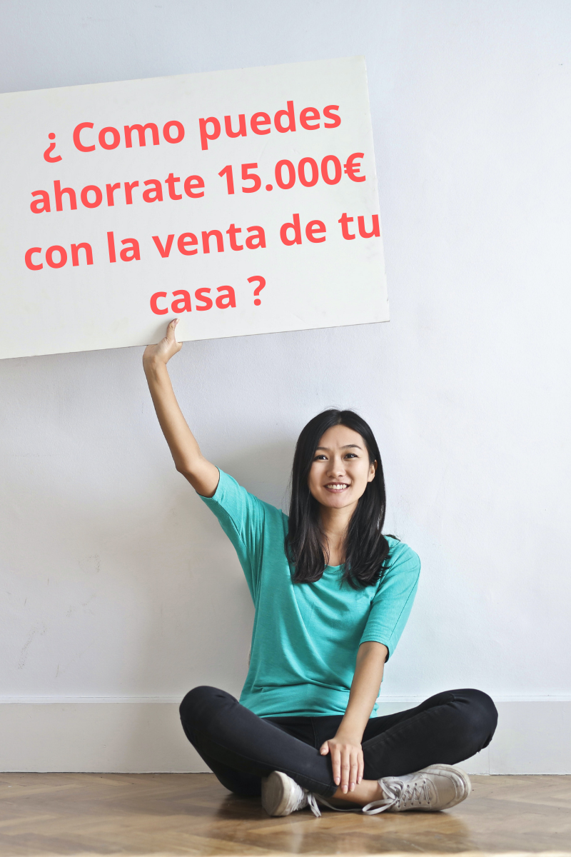 ¿ Como puedes ahorrate 15.000€ con la venta de tu casa (1)